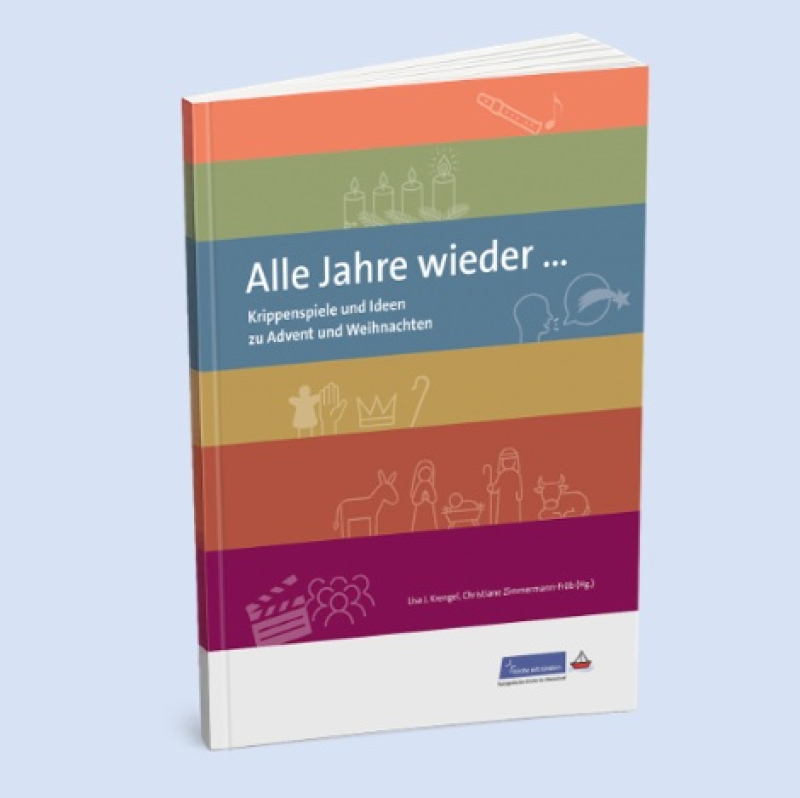 Alle Jahre wieder... Krippenspiele und Ideen zu Advent und Weihnachten